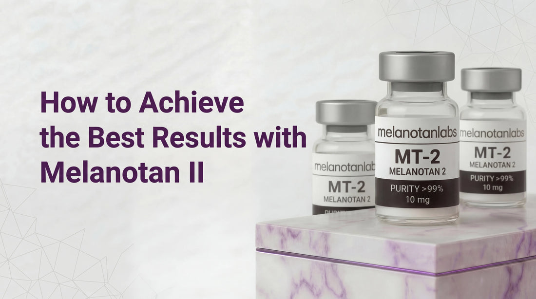 How to Achieve the Best Results with Melanotan II